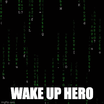 Wake up hero